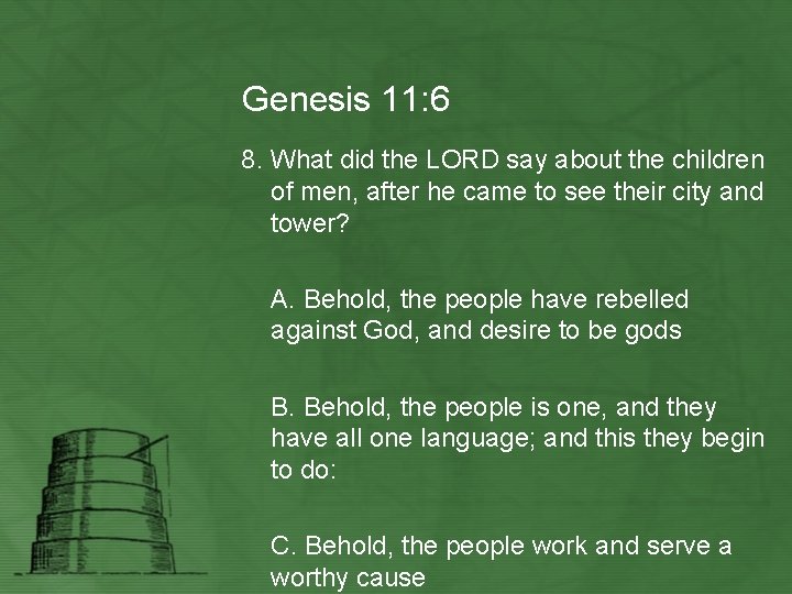 Genesis 11: 6 8. What did the LORD say about the children of men,