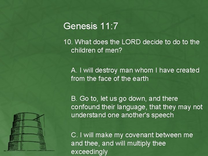 Genesis 11: 7 10. What does the LORD decide to do to the children