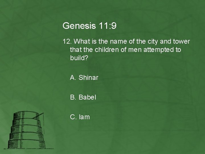 Genesis 11: 9 12. What is the name of the city and tower that