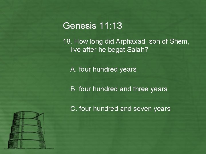 Genesis 11: 13 18. How long did Arphaxad, son of Shem, live after he