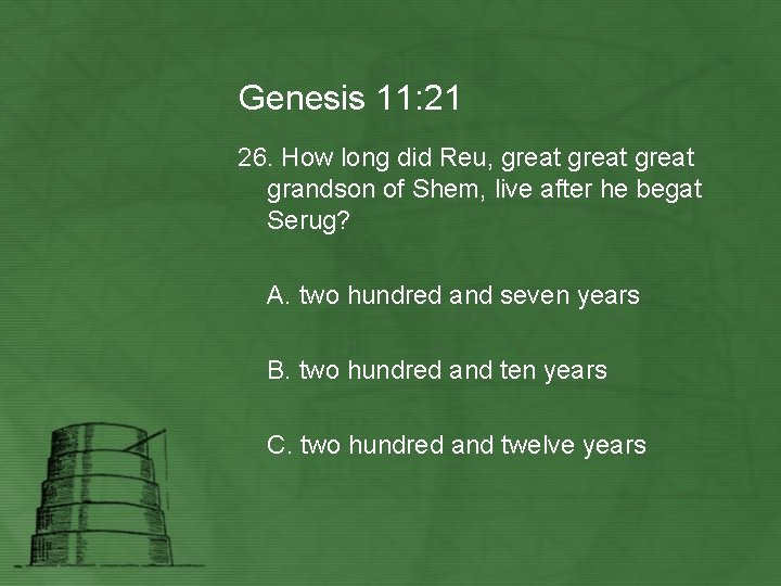 Genesis 11: 21 26. How long did Reu, great grandson of Shem, live after