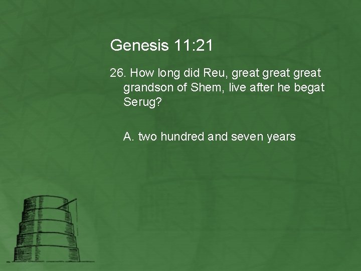 Genesis 11: 21 26. How long did Reu, great grandson of Shem, live after