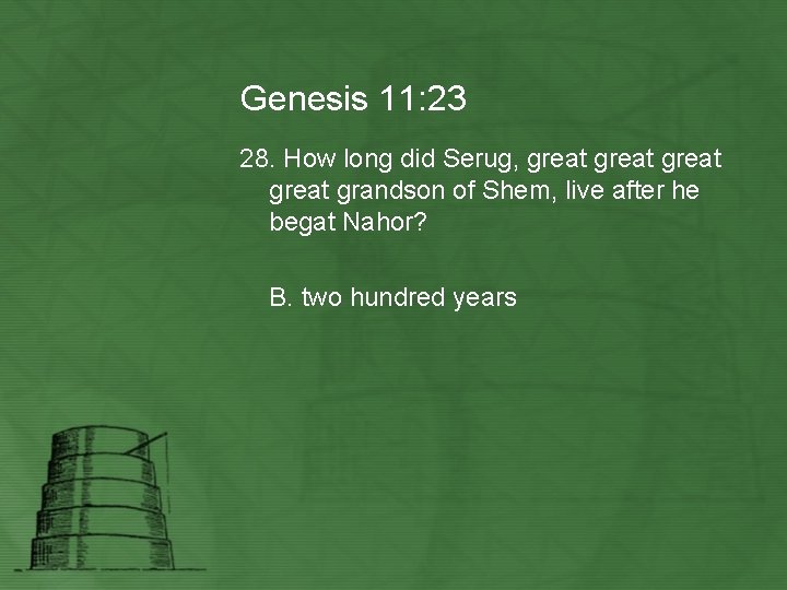 Genesis 11: 23 28. How long did Serug, great grandson of Shem, live after