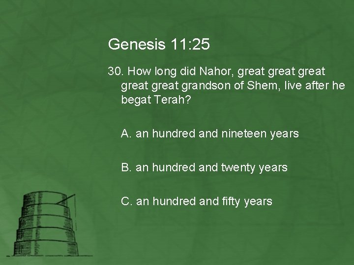 Genesis 11: 25 30. How long did Nahor, great great grandson of Shem, live