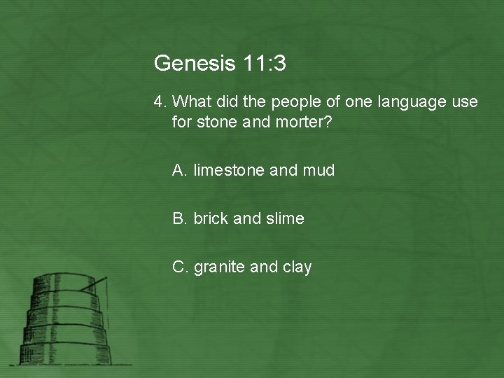 Genesis 11: 3 4. What did the people of one language use for stone