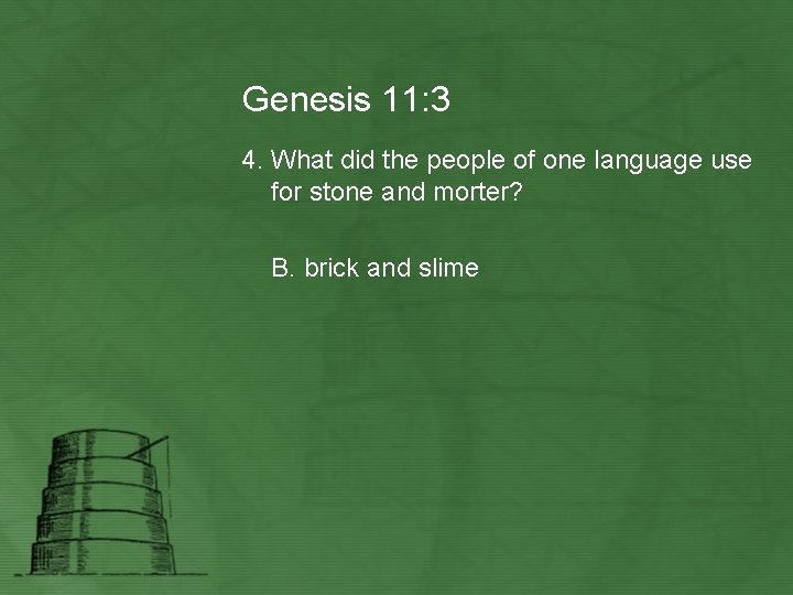 Genesis 11: 3 4. What did the people of one language use for stone