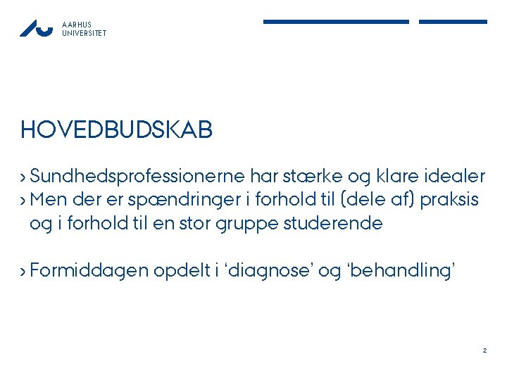 AARHUS UNIVERSITET HOVEDBUDSKAB › Sundhedsprofessionerne har stærke og klare idealer › Men der er