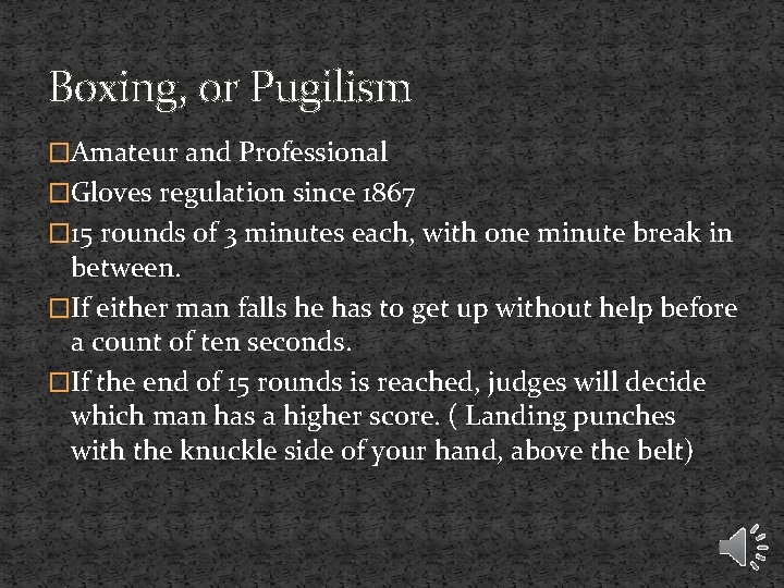 Boxing, or Pugilism �Amateur and Professional �Gloves regulation since 1867 � 15 rounds of