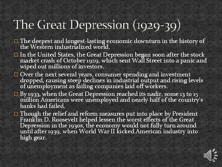 The Great Depression (1929 -39) � The deepest and longest-lasting economic downturn in the