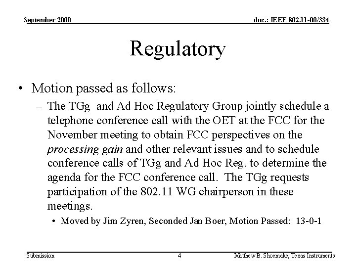 September 2000 doc. : IEEE 802. 11 -00/334 Regulatory • Motion passed as follows: