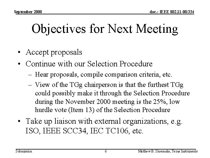 September 2000 doc. : IEEE 802. 11 -00/334 Objectives for Next Meeting • Accept