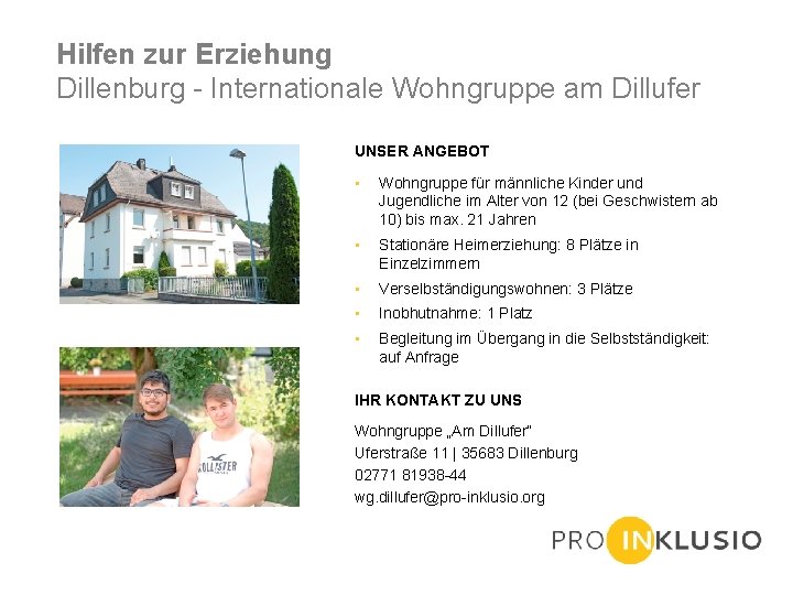 Hilfen zur Erziehung Dillenburg - Internationale Wohngruppe am Dillufer UNSER ANGEBOT • Wohngruppe für