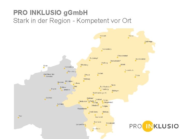 PRO INKLUSIO g. Gmb. H Stark in der Region - Kompetent vor Ort 