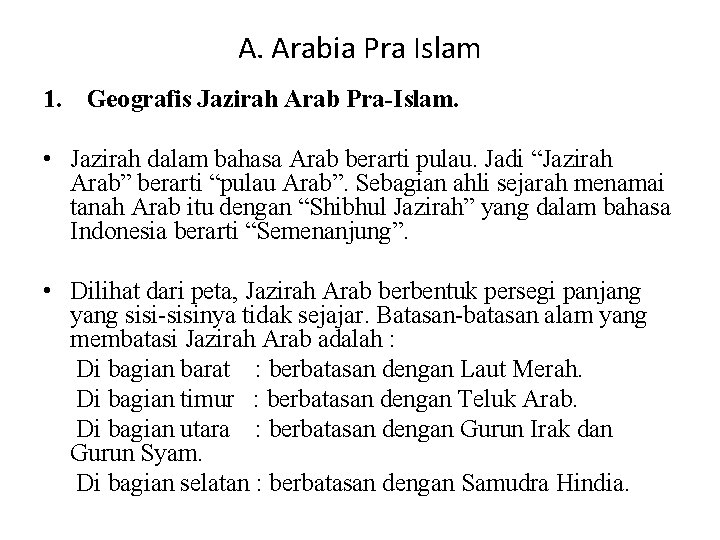 A. Arabia Pra Islam 1. Geografis Jazirah Arab Pra-Islam. • Jazirah dalam bahasa Arab