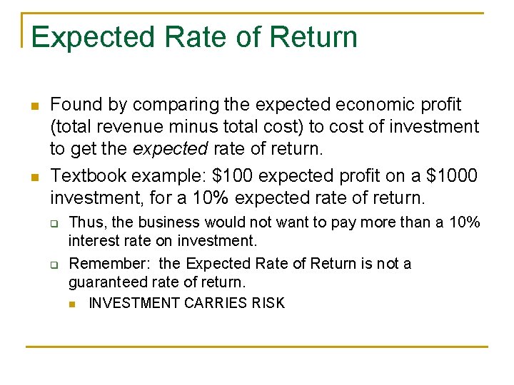 Expected Rate of Return n n Found by comparing the expected economic profit (total