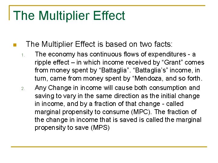 The Multiplier Effect is based on two facts: n 1. 2. The economy has