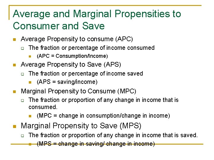 Average and Marginal Propensities to Consumer and Save n Average Propensity to consume (APC)