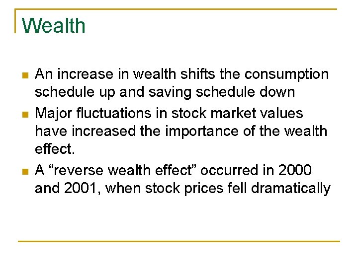 Wealth n n n An increase in wealth shifts the consumption schedule up and