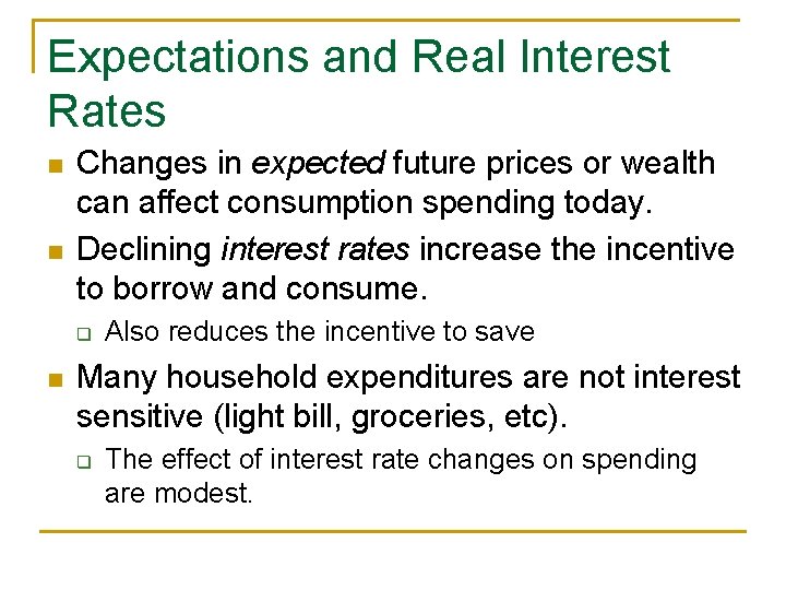 Expectations and Real Interest Rates n n Changes in expected future prices or wealth