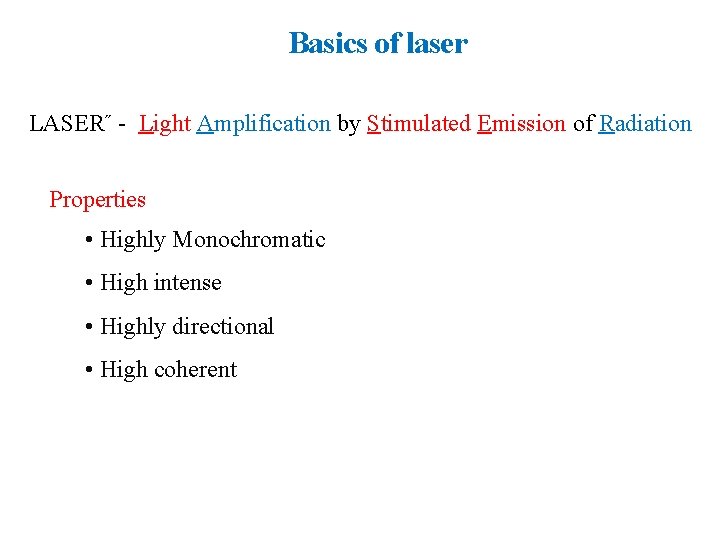 Basics of laser ˝LASER˝ - Light Amplification by Stimulated Emission of Radiation Properties •