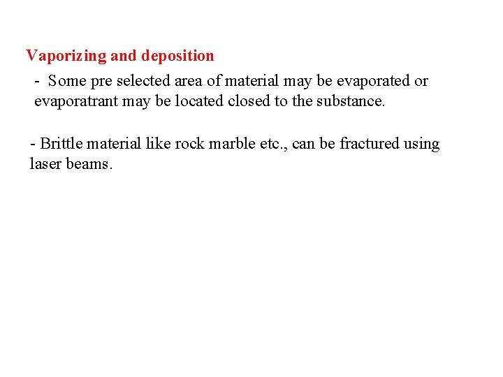 Vaporizing and deposition - Some pre selected area of material may be evaporated or