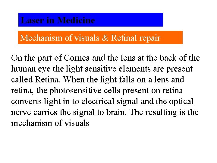 Laser in Medicine Mechanism of visuals & Retinal repair On the part of Cornea