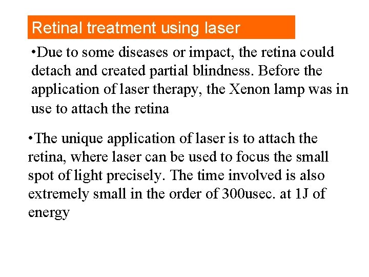 Retinal treatment using laser • Due to some diseases or impact, the retina could