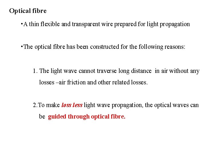 Optical fibre • A thin flexible and transparent wire prepared for light propagation •