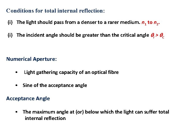 Conditions for total internal reflection: (i) The light should pass from a denser to
