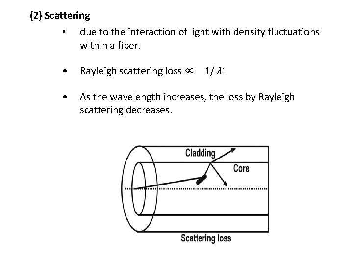 (2) Scattering • due to the interaction of light with density fluctuations within a