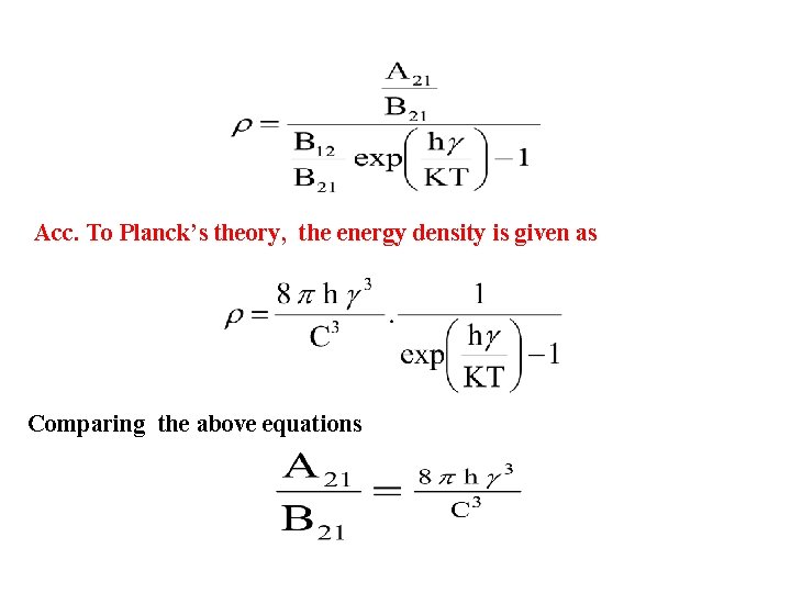 Acc. To Planck’s theory, the energy density is given as Comparing the above equations