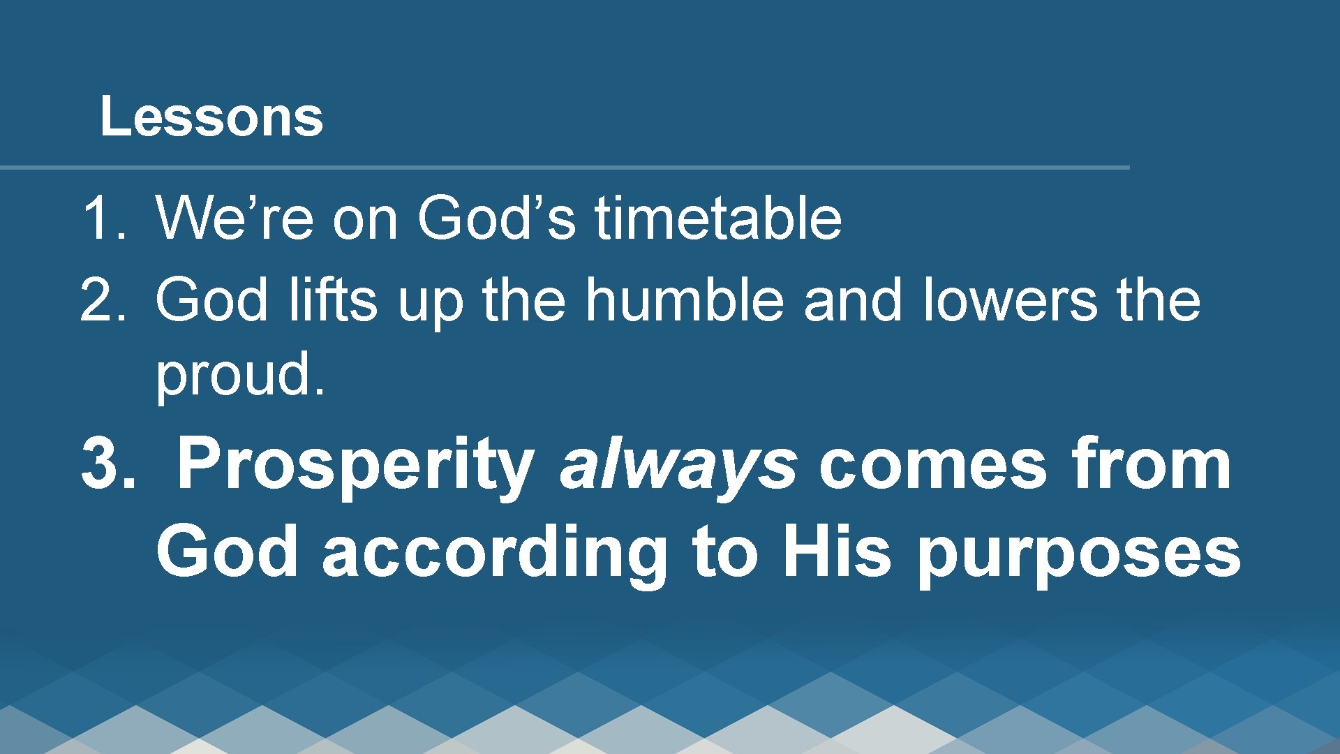 Lessons 1. We’re on God’s timetable 2. God lifts up the humble and lowers