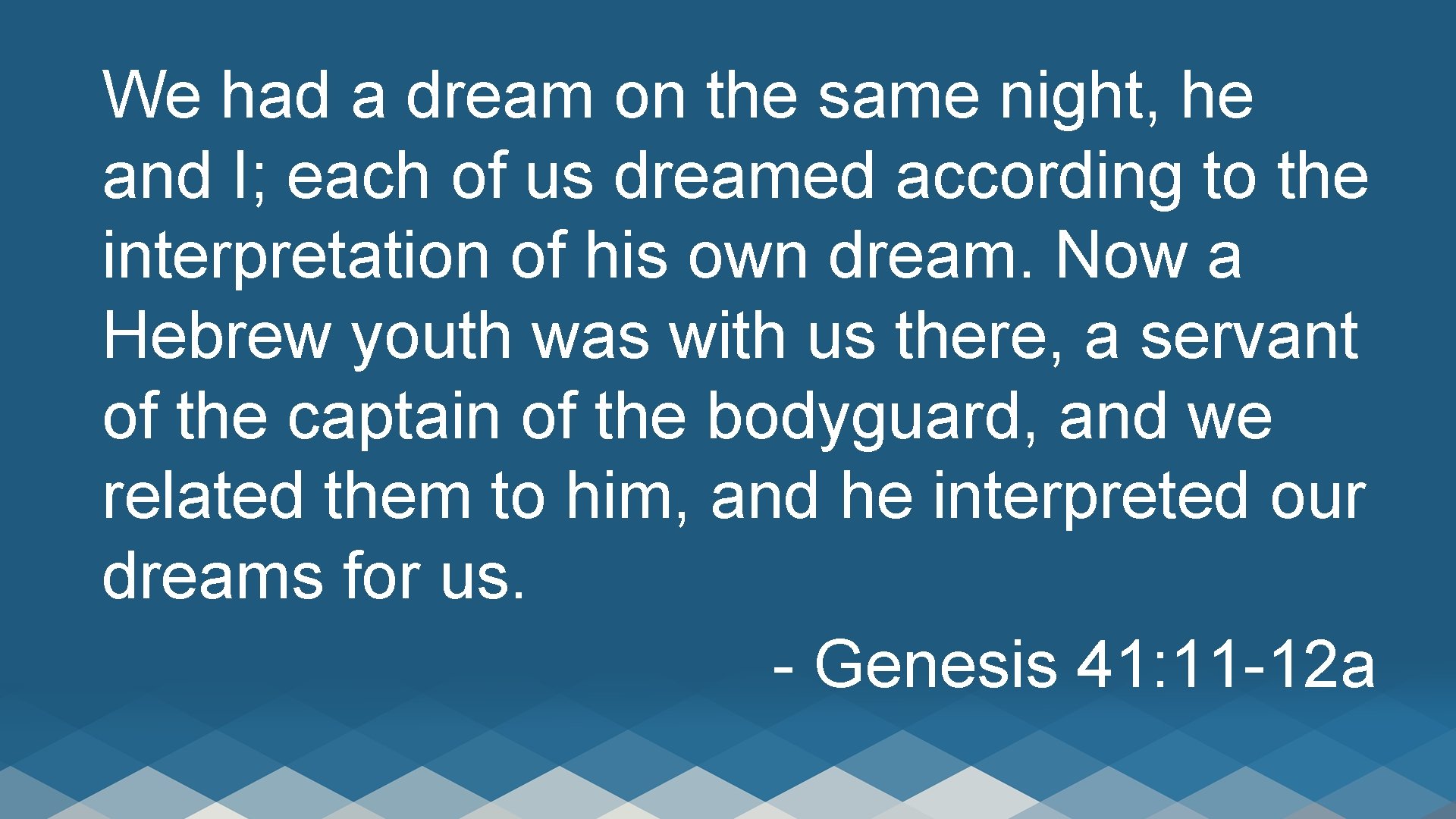 We had a dream on the same night, he and I; each of us