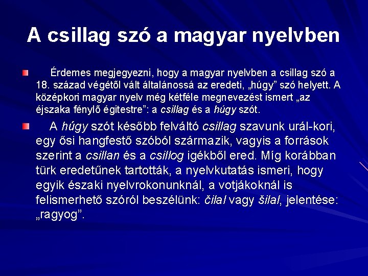 A csillag szó a magyar nyelvben Érdemes megjegyezni, hogy a magyar nyelvben a csillag