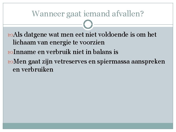 Wanneer gaat iemand afvallen? Als datgene wat men eet niet voldoende is om het