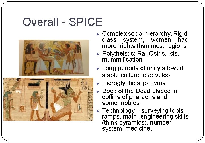 Overall - SPICE ● Complex social hierarchy. Rigid ● ● ● class system, women