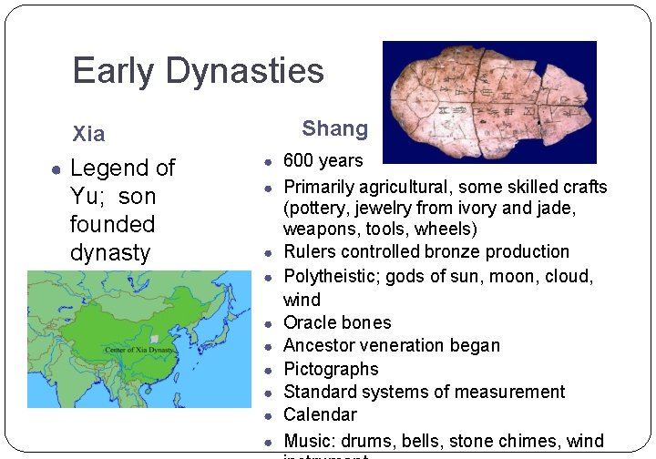 Early Dynasties Shang Xia ● Legend of Yu; son founded dynasty known ● much