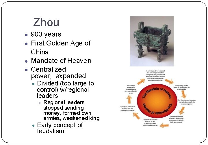 Zhou ● 900 years First Golden Age of China ● Mandate of Heaven ●