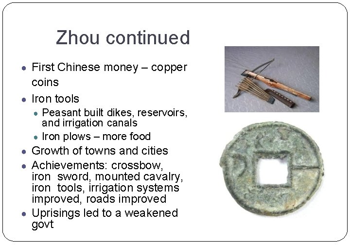 Zhou continued ● First Chinese money – copper coins ● Iron tools ● Peasant