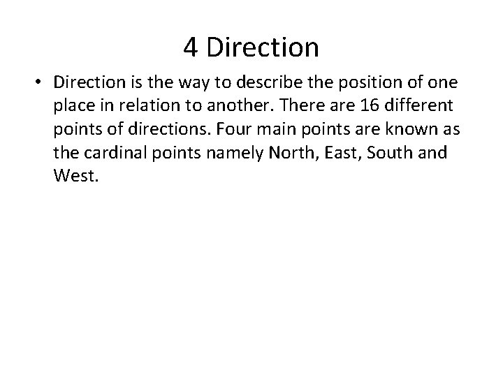 4 Direction • Direction is the way to describe the position of one place