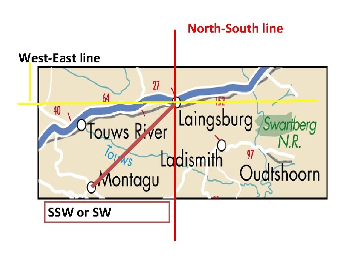 North-South line West-East line SSW or SW 