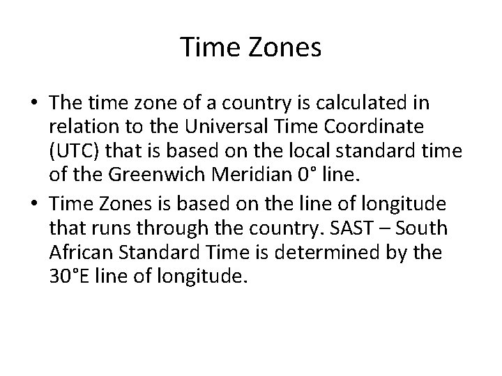 Time Zones • The time zone of a country is calculated in relation to