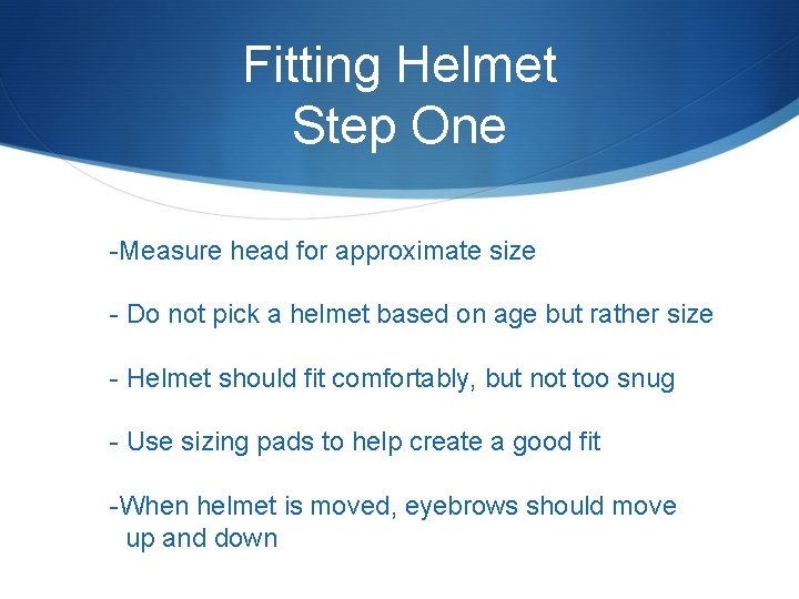 Fitting Helmet Step One -Measure head for approximate size - Do not pick a
