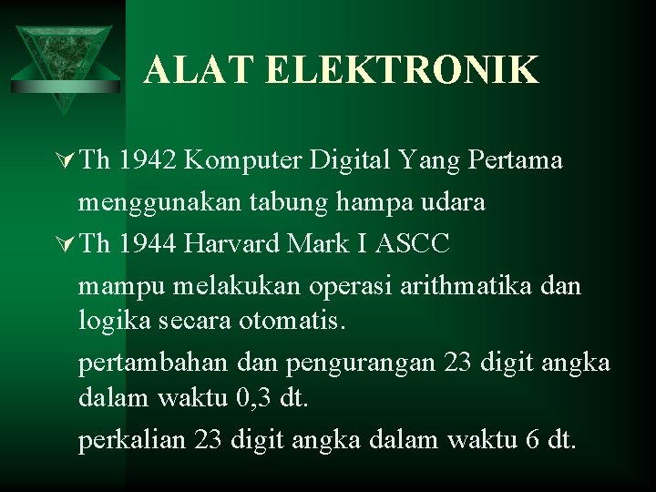 ALAT ELEKTRONIK Ú Th 1942 Komputer Digital Yang Pertama menggunakan tabung hampa udara Ú