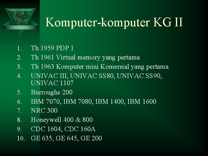 Komputer-komputer KG II Th 1959 PDP 1 Th 1961 Virtual memory yang pertama Th