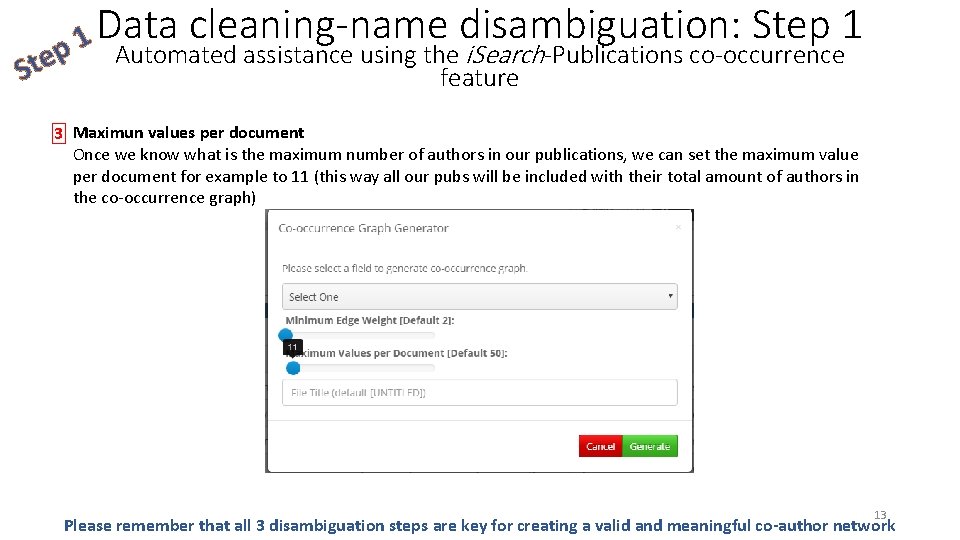 Data cleaning-name disambiguation: Step 1 1 p Automated assistance using the i. Search-Publications co-occurrence