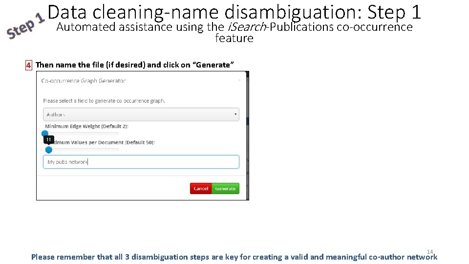 Data cleaning-name disambiguation: Step 1 1 p Automated assistance using the i. Search-Publications co-occurrence