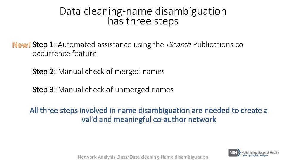 Data cleaning-name disambiguation has three steps New! Step 1: Automated assistance using the i.