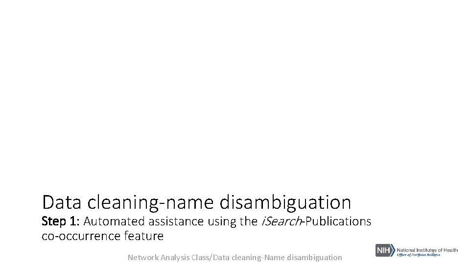 Data cleaning-name disambiguation Step 1: Automated assistance using the i. Search-Publications co-occurrence feature Network