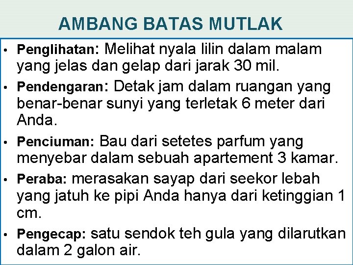 AMBANG BATAS MUTLAK • • • Penglihatan: Melihat nyala lilin dalam malam yang jelas